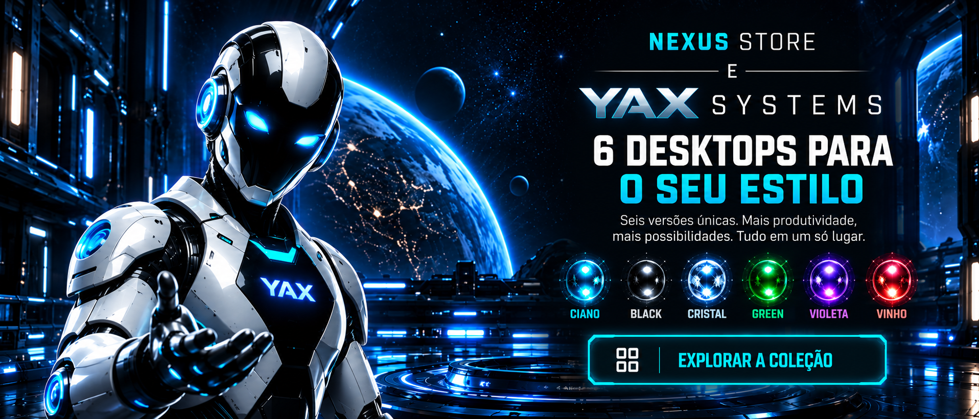 NEXUS STORE e YAX SYSTEMS: seis versões Desktop, Ciano, Black, Cristal, Green, Violeta e Vinho